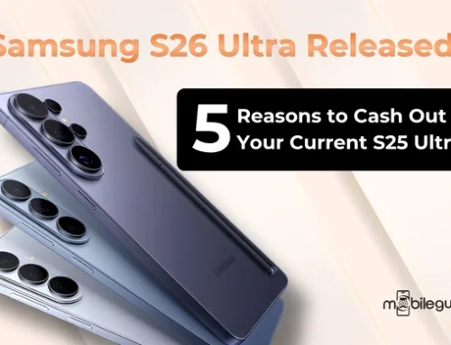 Samsung S26 Ultra Released: 5 Reasons to Cash Out Your Current S25 Ultra
